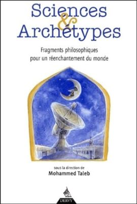 Sciences et archétypes : Fragments philosophiques pour un réenchantement du monde, hommage au professeur Gilbert Durand