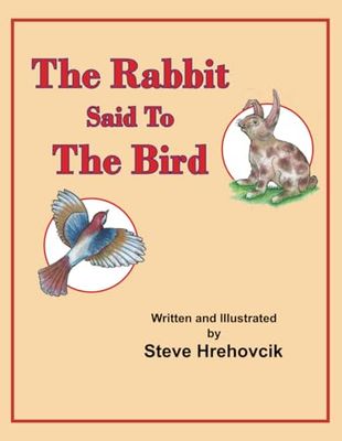 The Rabbit Said To The Bird