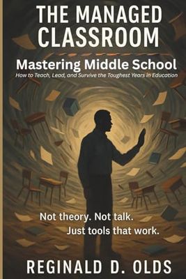 THE MANAGED CLASSROOM: Mastering Middle School