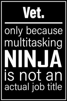 Vet. notebook: only because multitasking ninja is not an actual job title| 100, 6x9, Lined Blank Pages journal Gift For Man or Women
