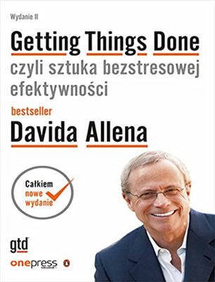 Getting Things Done czyli sztuka bezstresowej efektywności