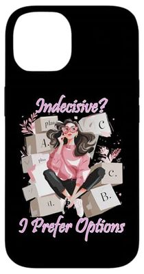 INDECISIVE I PREFER OPTIONS Case for iPhone 14