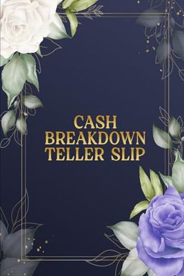 Cash Breakdown Teller Slip: Budgeting Sheet | A Practical Money Breakdown and Expense Tracker for Efficient Financial Management – 6 x 9 Inches, 100 Pages