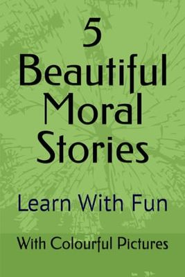 5 Beautiful Moral Stories: Learn With Fun