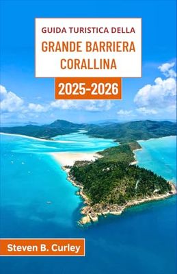 Guida turistica della Grande Barriera Corallina 2025-2026: Esplorando i vivaci regni sottomarini, le isole incontaminate e le indicibili meraviglie oceaniche dell'Australia