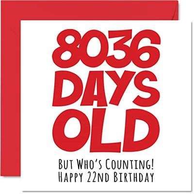 22nd Birthday Card for Men Women Him Her - 8036 Days Old - Funny Adult Happy Birthday Card for Brother Sister Son Daughter Cousin, 145mm Humour Joke Greeting Cards