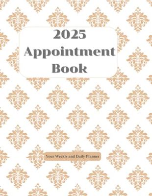 2025 Appointment Book: Your Weekly and Daily Planner