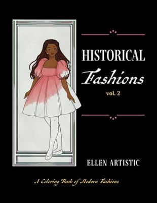 Historical Fashions Vol.2: A Coloring Book of Modern Fashions