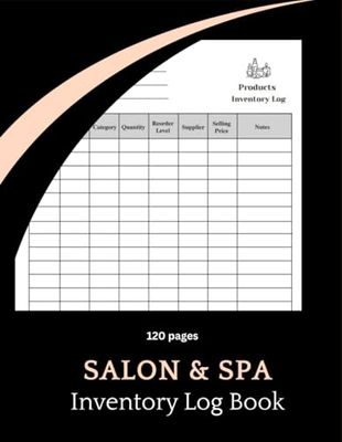Salon & Spa Inventory Log Book: Track, Manage & Organize Your Beauty Products|Professional Beauty Product Inventory Tracker| 120 pages