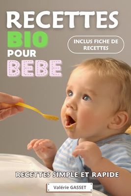 Livre de recettes Bio pour bébé.: Pour que votre enfant mange sainement. Recettes pour bébé de 6 mois jusqu'à 12 mois et plus. Inclus des fiches de recettes.