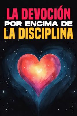 La devoción por encima de la disciplina