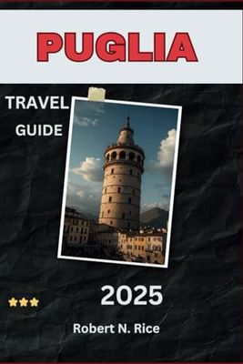 PUGLIA TRAVEL GUIDE 2025