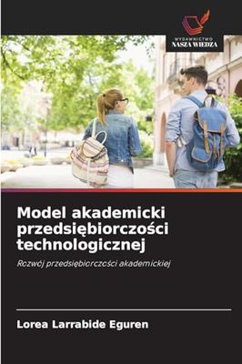Model akademicki przedsiębiorczości technologicznej: Rozwój przedsi¿biorczo¿ci akademickiej