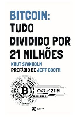 Bitcoin: Tudo Dividido Por 21 Milhões
