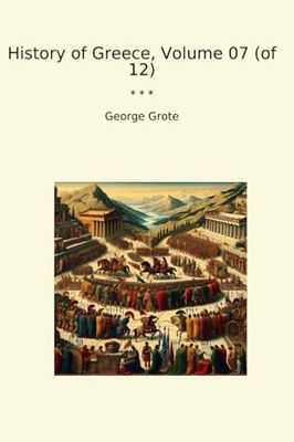 History of Greece, Volume 07 (of 12) (Classic Books)
