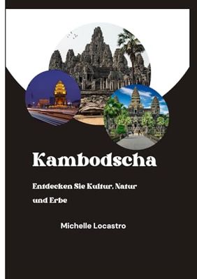 Kambodscha Reiseführer 2025: Entdecken Sie Kultur, Natur und Erbe