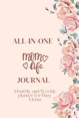 Hardcover All in One Mom Life Journal: Monthly and Weekly Planner for Busy Moms