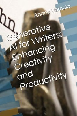 Generative AI for Writers: Enhancing Creativity and Productivity