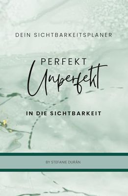 Sichtbarkeitsplaner - Perfekt unperfekt in die Sichtbarkeit
