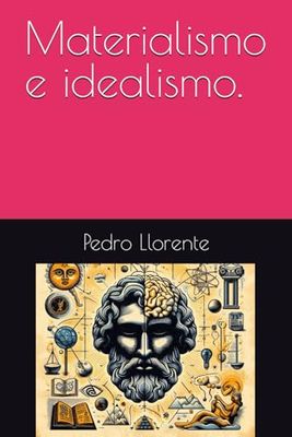 Materialismo e idealismo.