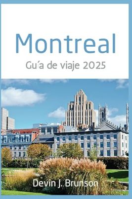 Montreal Guía de viaje 2025: Consejos de expertos e información importante para una visita increíble.