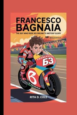 FRANCESCO BAGNAIA KIDS BIOGRAPHY: The Boy Who Rode His Dream to MotoGP Glory