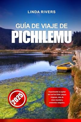 GUÍA DE VIAJE DE PICHILEMU 2025: Experimente la capital del surf de Chile: playas vírgenes, olas de clase mundial y ambientes relajados.