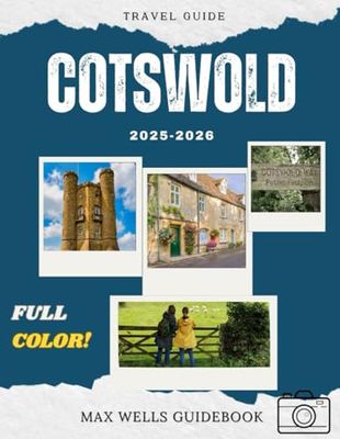 Cotswolds Travel Guide 2025-2026 (Full-Color): Uncover the hidden gems, local secrets, and unforgettable experiences of the Cotswolds' rolling hills and valleys.