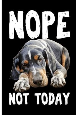 NOPE NOT TODAY Lazy Dog: Lined Journal Notebook Bluetick Coonhound Gifts for Bluetick Coonhound lovers | 6" X 9" | 110 Blank Lined