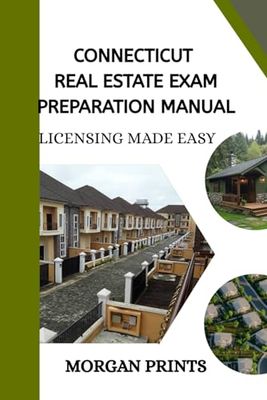 Connecticut Real Estate Preparation Manual: Licensing Made Easy