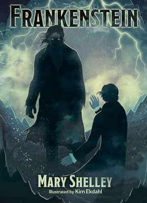 Frankenstein: Illustrated by Kim Ekdahl