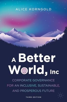 A Better World, Inc.: Corporate Governance for an Inclusive, Sustainable, and Prosperous Future