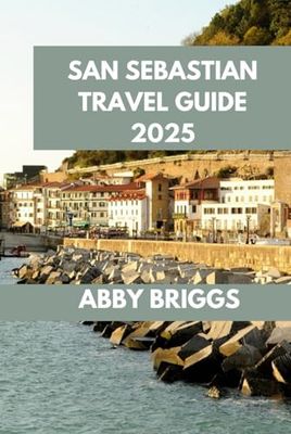 SAN SEBASTIAN TRAVEL GUIDE: San Sebastián: Exploring Flavors, Culture, and Hidden Gems.