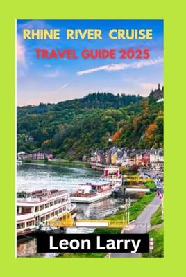 RHINE RIVER CRUISE TRAVEL GUIDE 2025