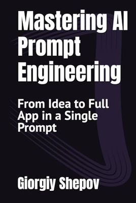 Mastering AI Prompt Engineering: From Idea to Full App in a Single Prompt