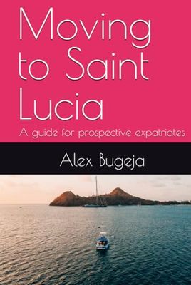 Moving to Saint Lucia: A guide for prospective expatriates
