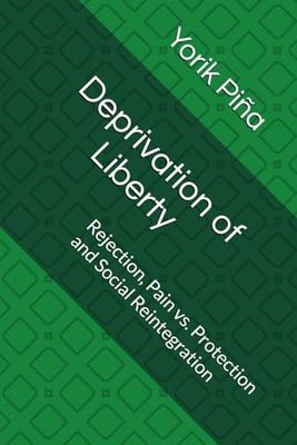 Deprivation of Liberty: Rejection, Pain vs. Protection and Social Reintegration