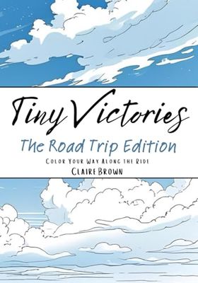 Tiny Victories: The Road Trip Edition: Color Your Way Along the Ride