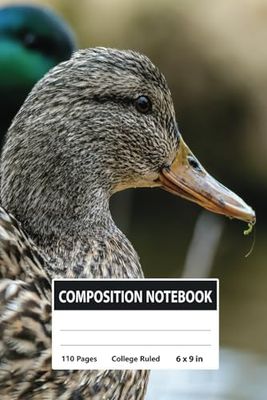 Composition Notebook College Ruled: Duck Composition Notebook College Ruled, 110 pages, 6 x 9 in