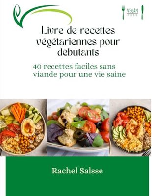 Livre de recettes végétariennes pour débutants: 40 recettes faciles sans viande pour une vie saine