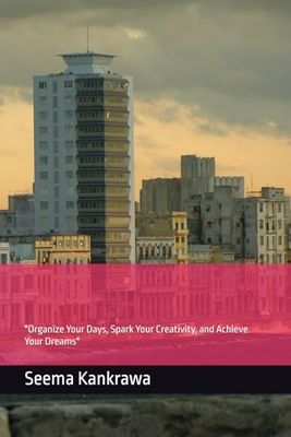 "Creative Minds: A Planner Book for Inspired Living": "Organize Your Days, Spark Your Creativity, and Achieve Your Dreams"