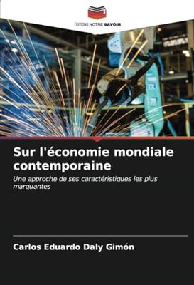 Sur l'économie mondiale contemporaine: Une approche de ses caractéristiques les plus marquantes