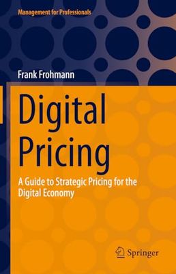 Digital Pricing: A Guide to Strategic Pricing for the Digital Economy