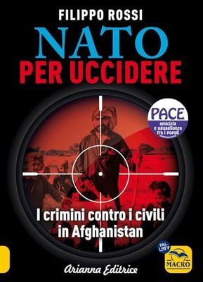 Nato per uccidere. I crimini contro i civili in Afghanistan (Un' altra storia)