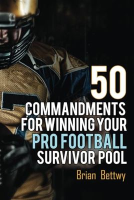 50 COMMANDMENTS FOR WINNING YOUR PRO FOOTBALL SURVIVOR POOL