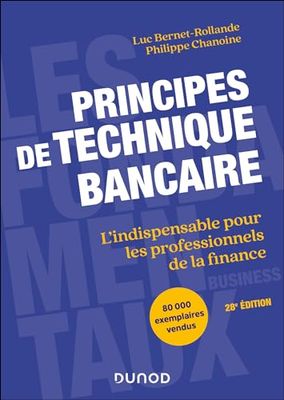 Principes de technique bancaire - 28e éd.: L'indispensable pour les professionnels de la finance