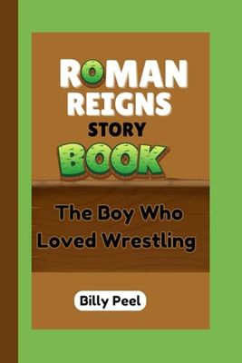 ROMAN REIGNS STORYBOOK: The Boy Who Loved Wrestling