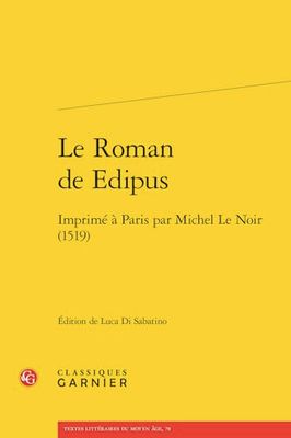 Le Roman de Edipus: Imprimé à Paris par Michel Le Noir (1519): 3