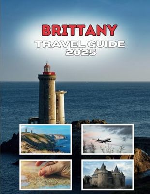 BRITTANY TRAVEL GUIDE 2025