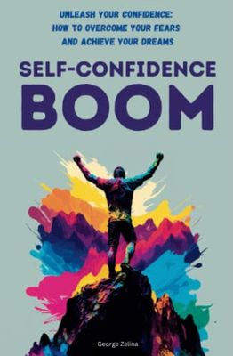 Self-Confidence Boom: Explodes while reading...: 1 (Happiness on Steroids)